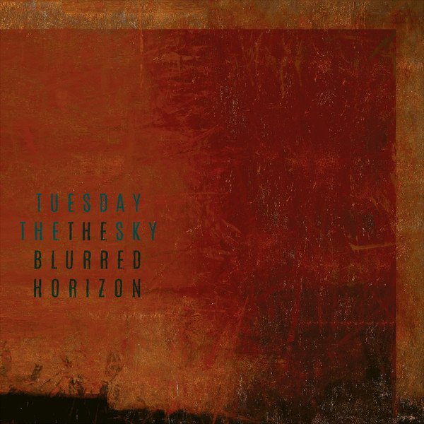 TUESDAY THE SKY - BLURRED HORIZONTHE