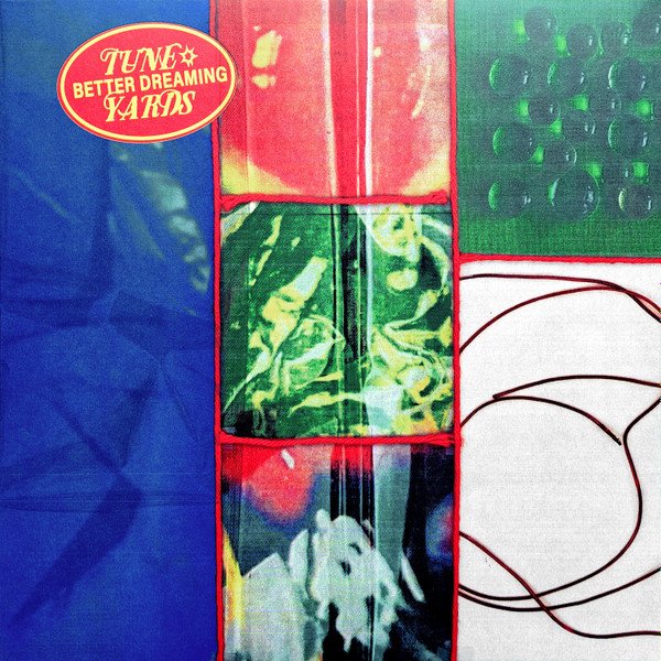 TUNE-YARDS - BETTER DREAMING