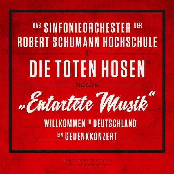 TOTEN HOSEN & SINFONIEORCHESTER - Entartete Musik Willkomme In Deutschland
