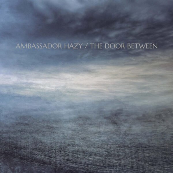 AMBASSADOR HAZY - DOOR BETWEEN
