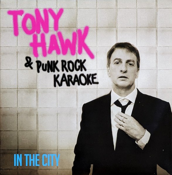 TONY HAWK & PUNK ROCK KARAOKE - IN THE CITY