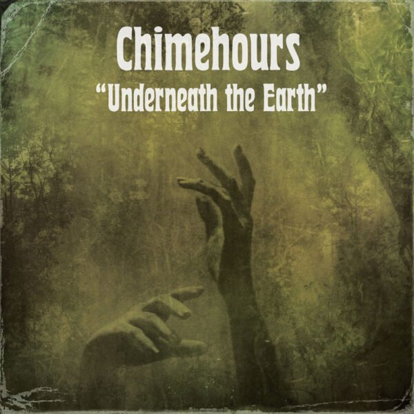 CHIMEHOURS - UNDERNEATH THE EARTH