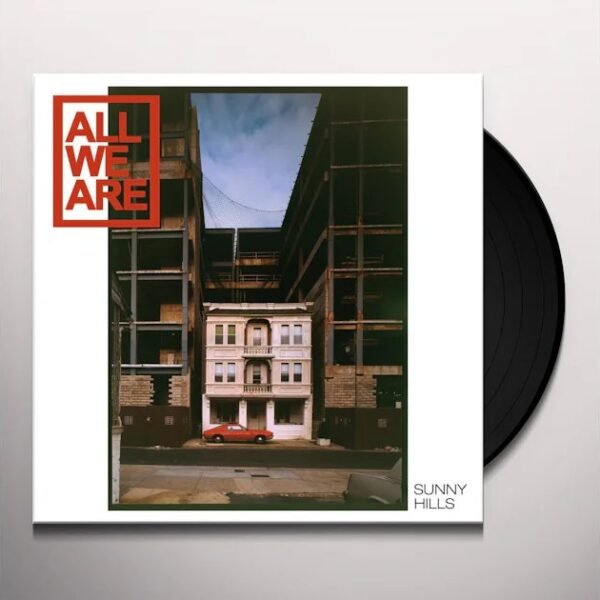 ALL WE ARE - SUNNY HILLS Vinyl Record