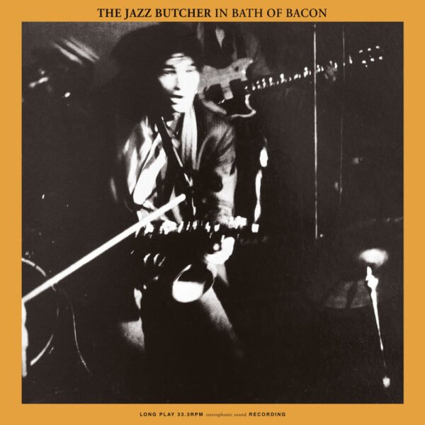 THE JAZZ BUTCHER - BATH OF BACON