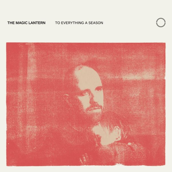 THE MAGIC LANTERN - TO EVERYTHING A SEASON