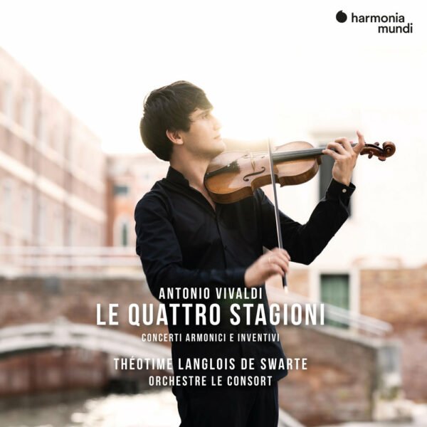 THEOTIME LANGLOIS DE SWARTE, LE CONSORT - VIVALDI: LE QUATTRO STAGIONI (THE FOUR SEASONS