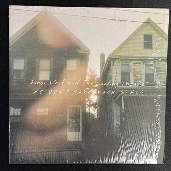 AARON WEST AND THE ROARING TWENTIES - WE DON'T HAVE EACH OTHER Vinyl Record