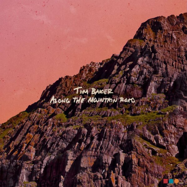 TIM BAKER - ALONG THE MOUNTAIN ROAD