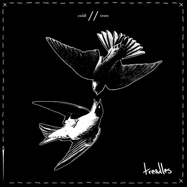 TREADLES - Cold / Iron