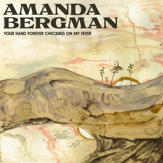 AMANDA BERGMAN - Your Hand Forever Checking On My Fever Vinyl Record