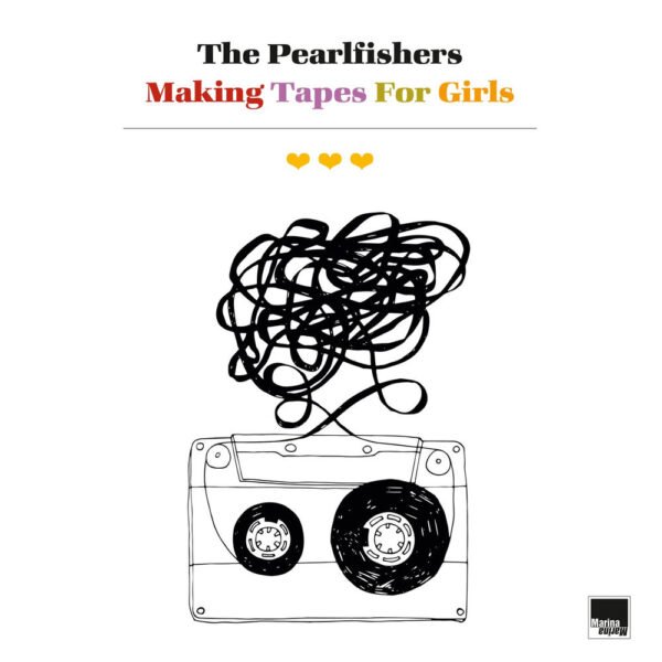 THE PEARLFISHERS - MAKING TAPES FOR GIRLS