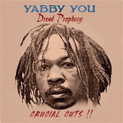 YABBY YOU - DREAD PROPHECY CRUCIAL CUTS