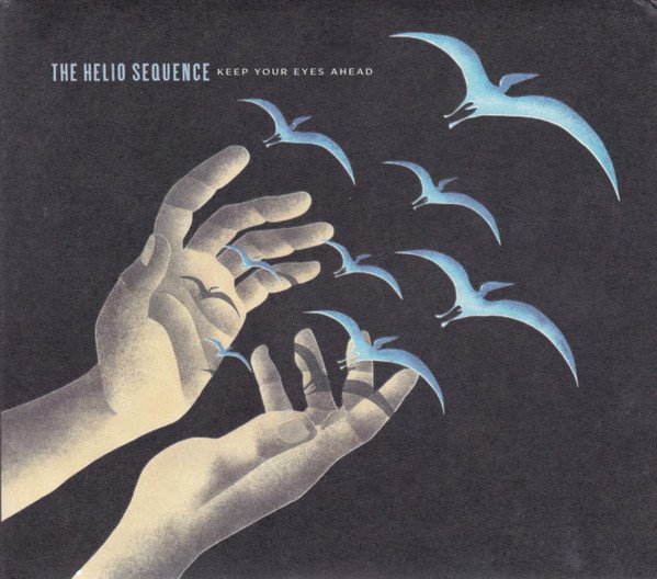 THE HELIO SEQUENCE - KEEP YOUR EYES AHEAD