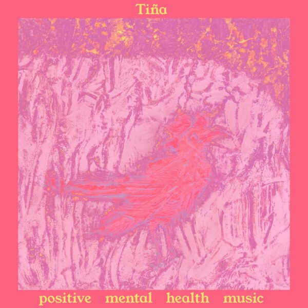 TINA - POSITIVE MENTAL HEALTH MUSIC