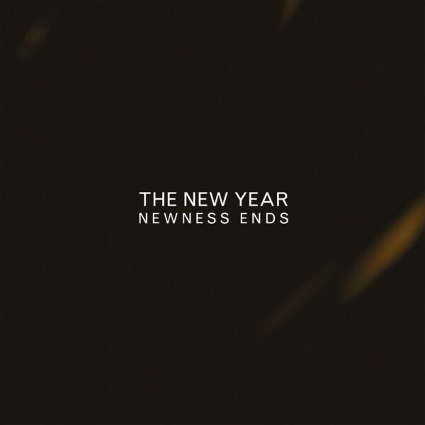 THE NEW YEAR - NEWNESS ENDS