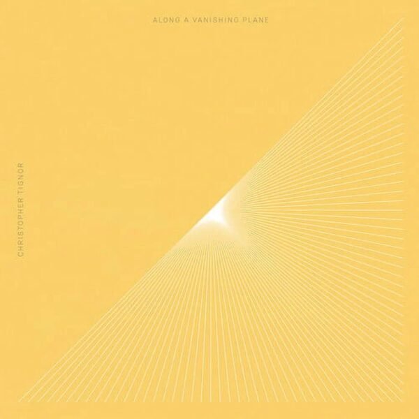 CHRISTOPHER TIGNOR - ALONG A VANISHING PLANE Vinyl Record